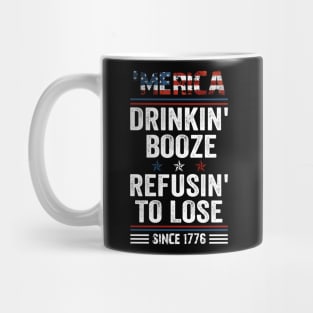 _Merica Drinkin_ Booze Refusin_ To Lose 4th Of July Mug